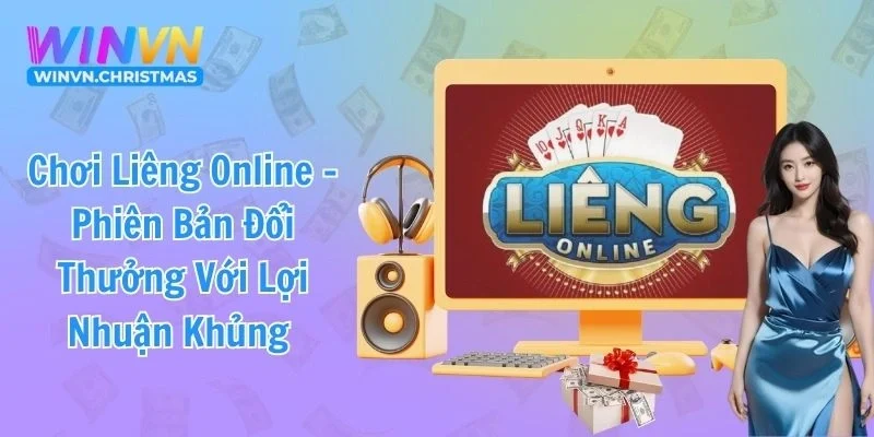 Chơi Liêng Online - Phiên Bản Đổi Thưởng Với Lợi Nhuận Khủng