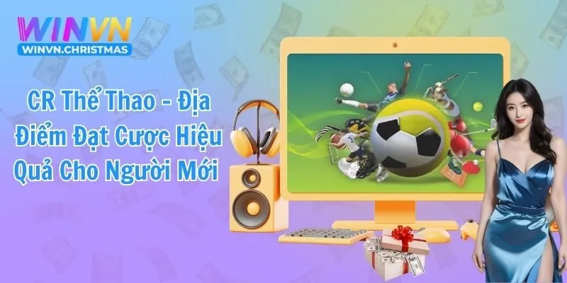 CR Thể Thao - Địa Điểm Đặt Cược Hiệu Quả Cho Người Mới