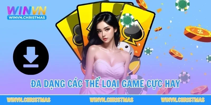 Đa dạng các thể loại game cực hay