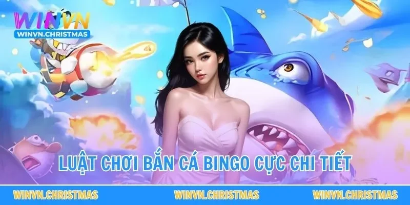 Luật chơi bắn cá bingo cực chi tiết