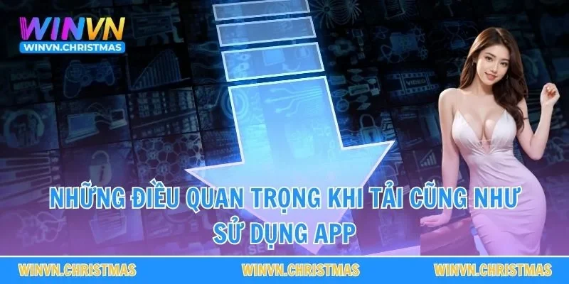 Những điều quan trọng khi tải cũng như sử dụng app